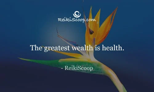 The greatest wealth is health. - ReikiScoop