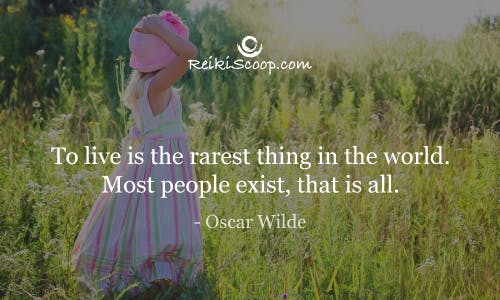 To live is the rarest thing in the world. Most people exist, that's all. - Oscar Wilde