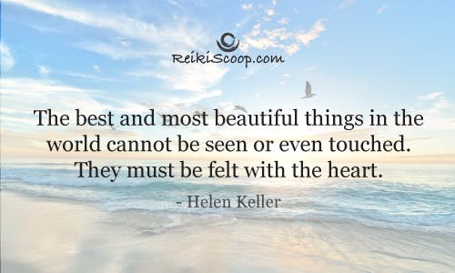 The best and most beautiful things in the world cannot be seen or even touched. They must be felt with the heart. - Helen Keller