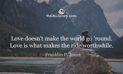 Love doesn't make the world go round. Love is what makes the ride worthwhile. - Franklin P. Jones