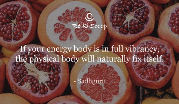 If your energy body is in full vibration, the physical body will naturally fix itself. - Sadhguru