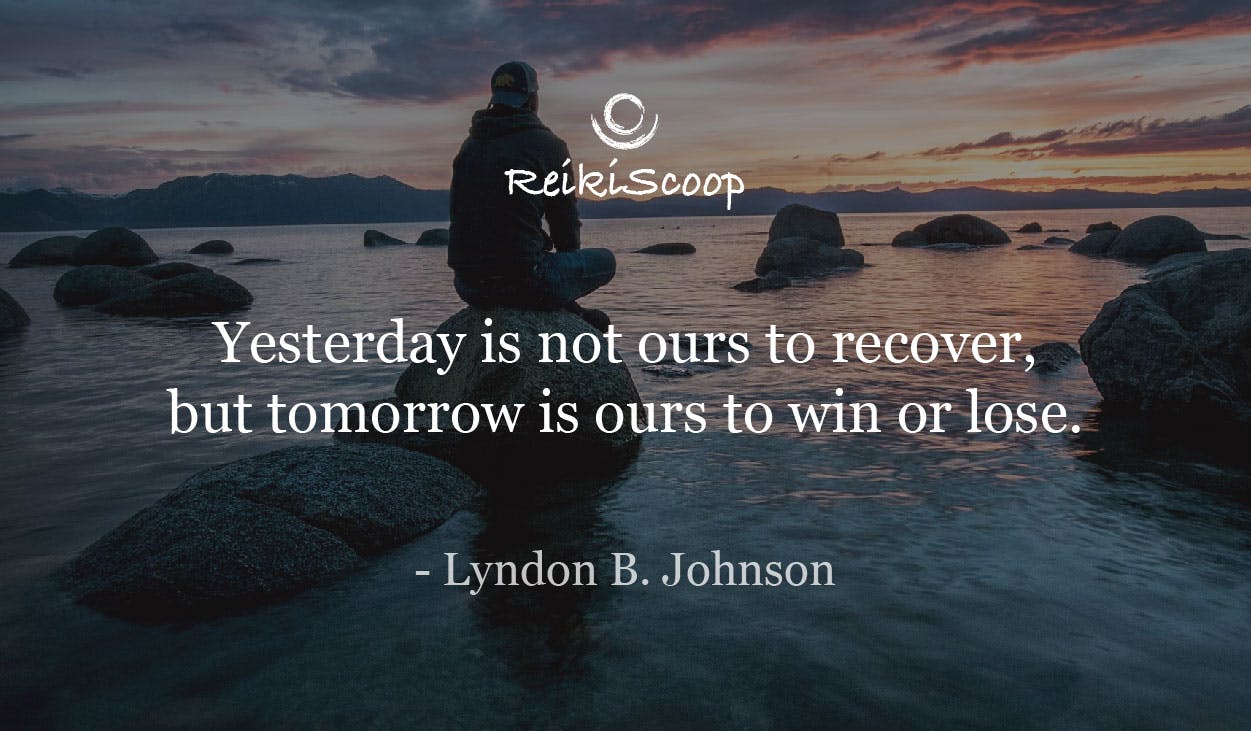 Yesterday is not ours to recover but tomorrow is yours to win or lose. - Lyndon B. Johnson