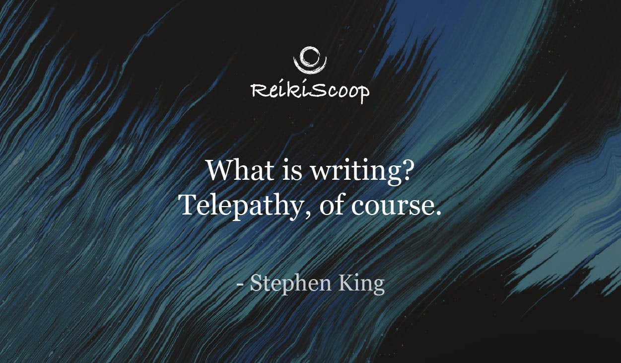 What is writing? Telepathy, of course. - Stephen King