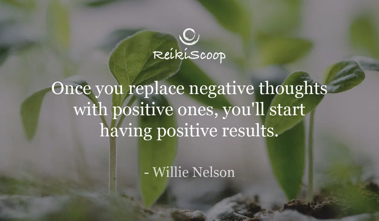 Once you replace negative thoughts with positive ones, you'll start having positive results. - Willie Nelson