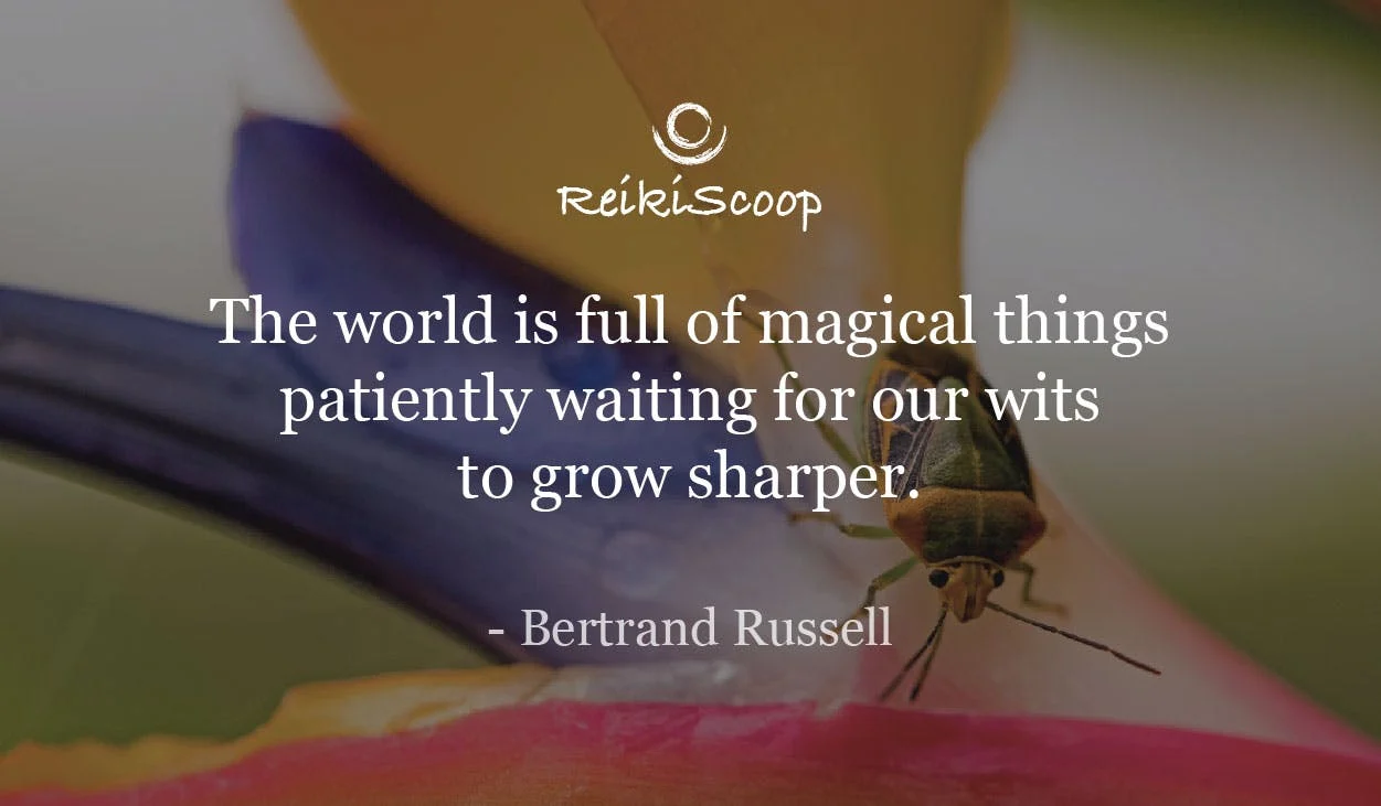 The world is full of magical things patiently waiting for our wits to grow sharper. - Bertrand Russell